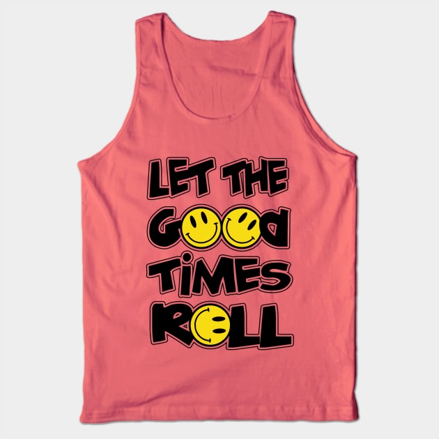 LET THE GOOD TIMES ROLL Tank Top by BG305